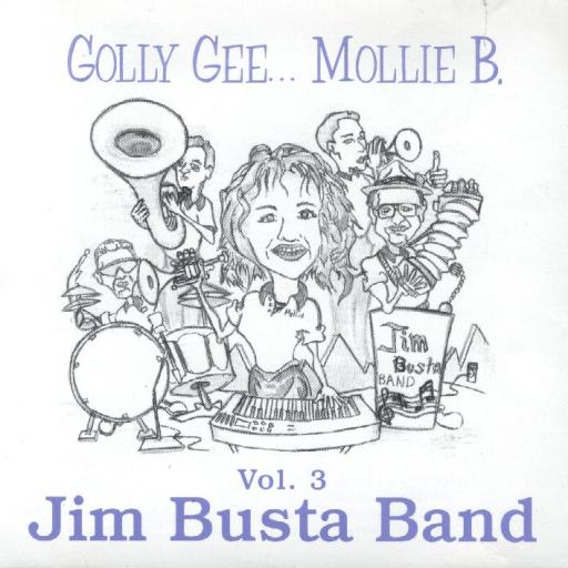 Jim Busta Band Vol. 3 " Golly Gee... Mollie B. " - Click Image to Close